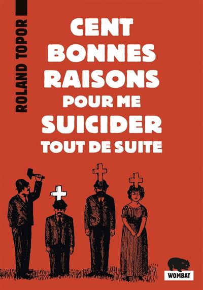 Cent bonnes raisons pour me suicider tout de suite - Roland Topor - Poche