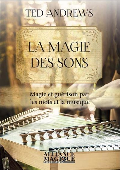 La magie des sons magie et guerison par les mots et la musiq