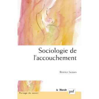 Sociologie de l accouchement broch B atrice Jacques Livre