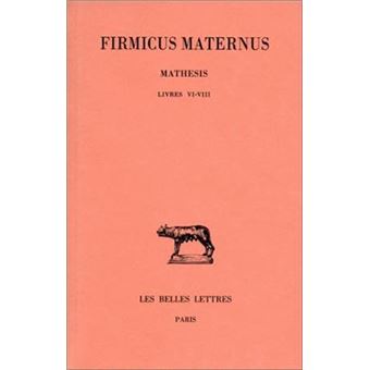 Mathesis. Tome III : Livres VI-VIII