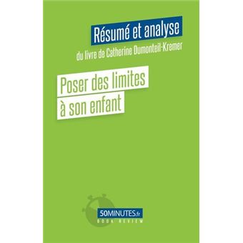 Poser des limites à son enfant (Résumé et analyse du livre de Catherine Dumonteil-Kremer)