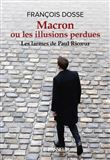 Macron ou les illusions perdues - Les larmes de Paul Ricoeur