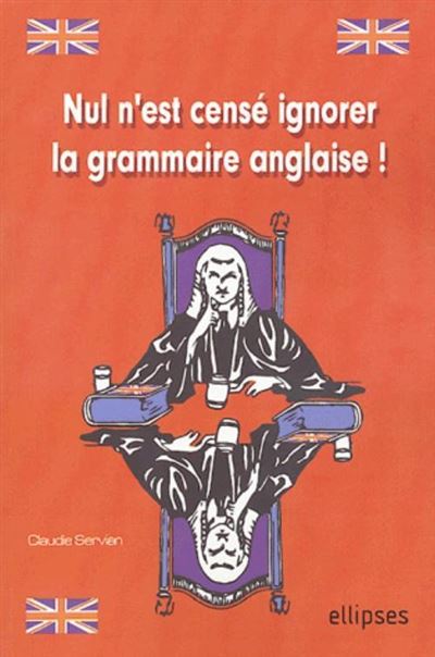 Nul n'est censé ignorer la grammaire anglaise