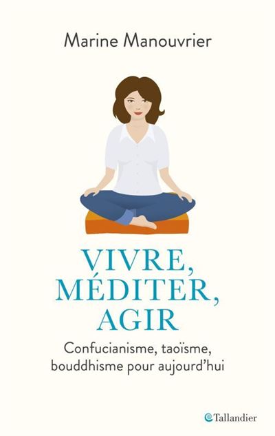 Vivre, méditer, agir Vivre, méditer, agir