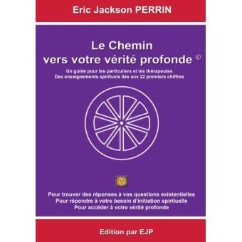 Le chemin vers votre verite profonde