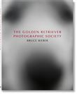 Bruce Weber. The Golden Retriever Photographic Society