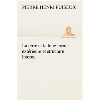 La terre et la lune forme extérieure et structure interne