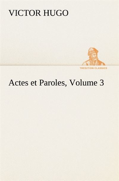 Actes et paroles volume 3 - Victor Hugo - broché