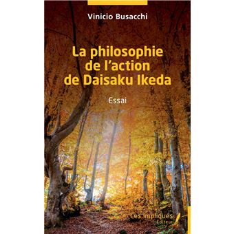 La philosophie de l'action de Daisaku Ikeda