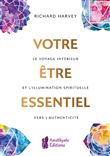 Votre être essentiel - Le voyage intérieur et l'illumination spirituelle vers l'authenticité