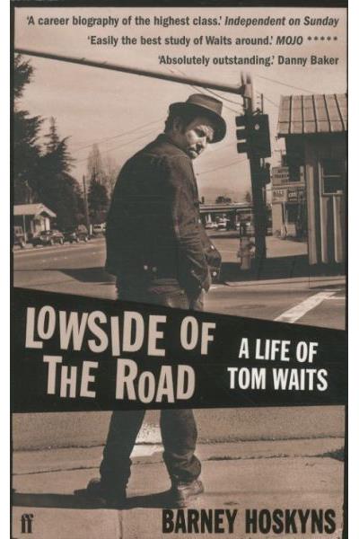 LOWSIDE OF THE ROAD : A LIFE OF TOM WAITS