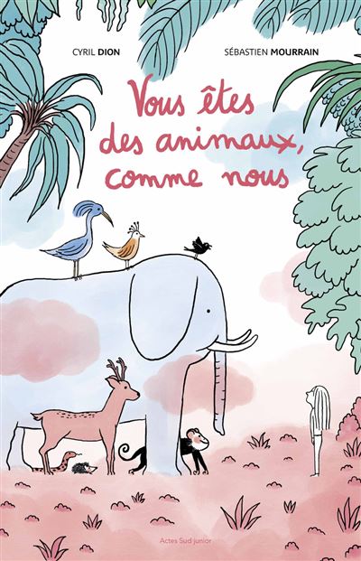 Vous êtes des animaux, comme nous - Cyril Dion - cartonné