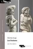 Michel-Ange - Les Esclaves