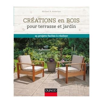 Créations en bois pour terrasse et jardin - 25 projets faciles à réaliser