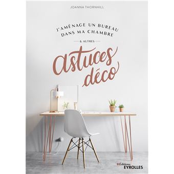 J'aménage un bureau dans ma chambre et autres astuces déco