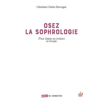 Osez la sophrologie pour libérer vos émotions
