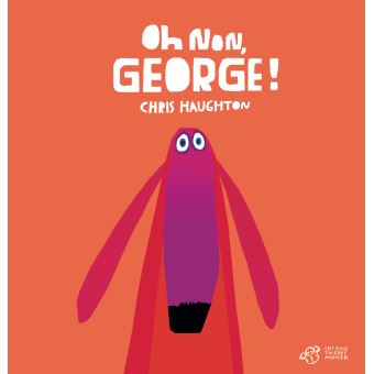 Oh non, george !