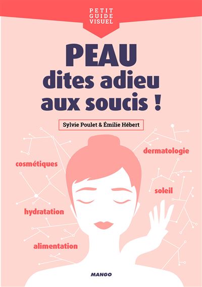 Peau, dites adieu aux soucis ! - Emilie Hebert - broché