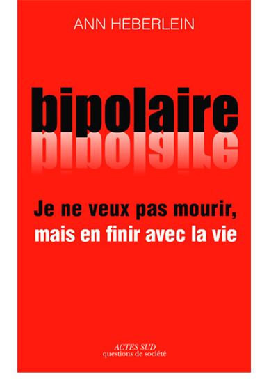 je-ne-veux-pas-mourir-mais-en-finir-avec-la-vie-exp-rience-bipolaire-et