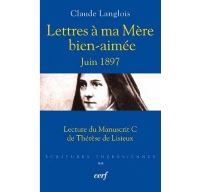 Lettres à ma mère bien-aimée– Juin 1897 - Claude Langlois - broché