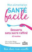 Mon alimentation santé facile Desserts sans sucre raffiné