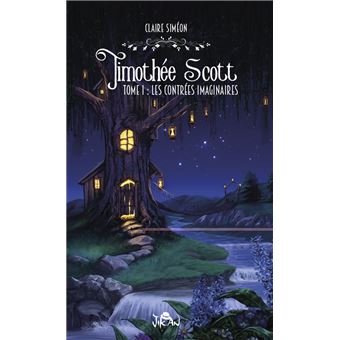 Timothée Scott, les contrées imaginaires (tome 1)