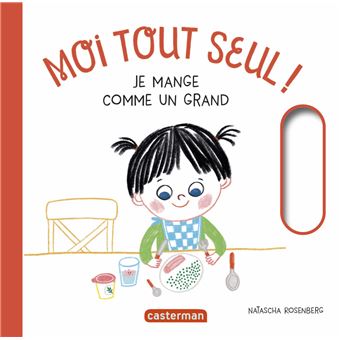Moi tout seul ! - Je mange comme un grand