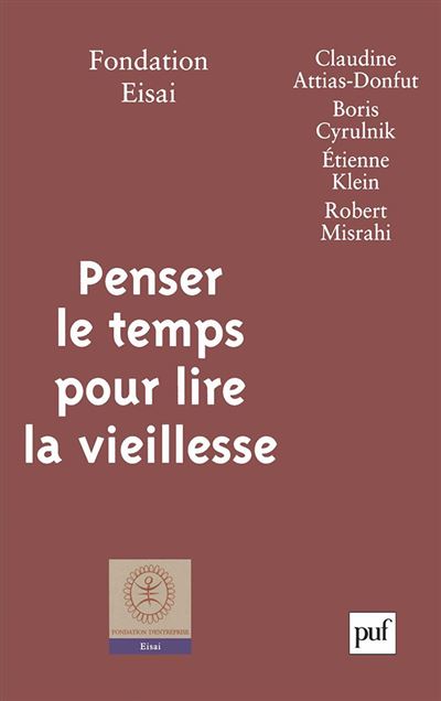 Penser le temps pour lire la vieillesse -  Fondation Eisai - broché