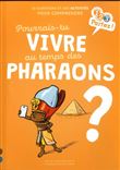 Pourrais-tu vivre au temps des pharaons ?