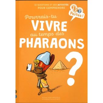 Pourrais-tu vivre au temps des pharaons ?