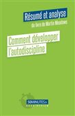 Comment développer l'autodiscipline (Résumé et analyse du livre de Martin Meadows)