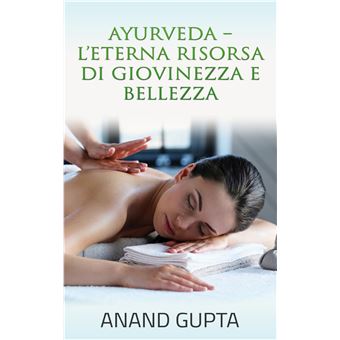 Ayurveda  - L'Eterna Risorsa di Giovinezza e Bellezza