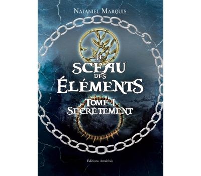 Le sceau des éléments Tome I Secrètement