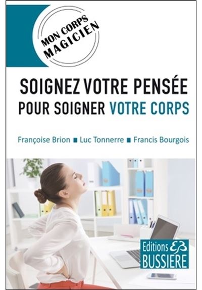 Soignez votre pensée pour soigner votre corps - Mon corps magicien