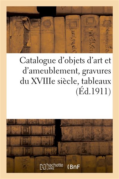 Catalogue d'objets d'art et d'ameublement, gravures anglaises et françaises du XVIIIe siècle