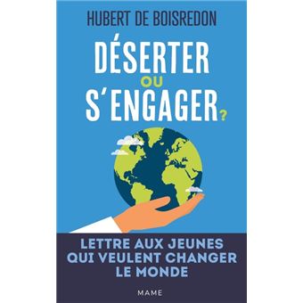 Déserter ou s'engager ? Lettre aux jeunes qui veulent changer le monde