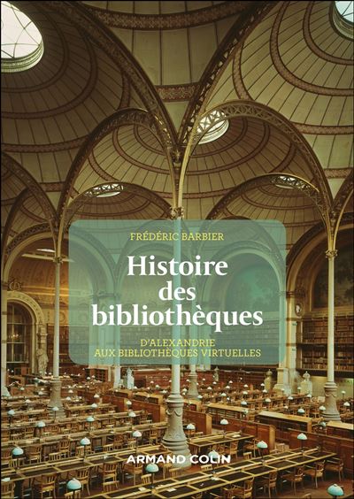 Histoire des bibliothèques - 2e éd. - D'Alexandrie aux bibliothèques virtuelles