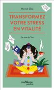 Transformez votre stress en vitalité