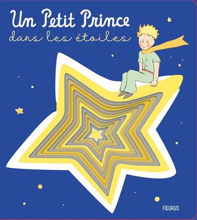 Le Petit Prince - Un Petit Prince dans les étoiles - Antoine de  Saint-Exupéry - cartonné, Livre tous les livres à la Fnac