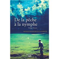 DE LA PECHE A LA NYMPHE NOUVELLE EDITION