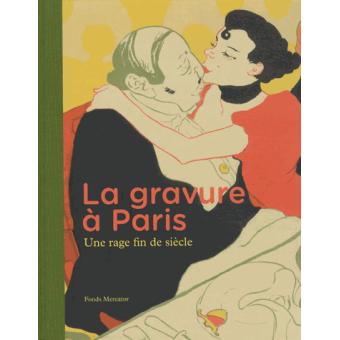 La gravure à Paris. Une rage fin de siècle - 1