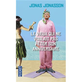 Le Vieux Qui Ne Voulait Pas Feter Son Anniversaire Film Poche Jonas Jonasson Caroline Berg Achat Livre Fnac