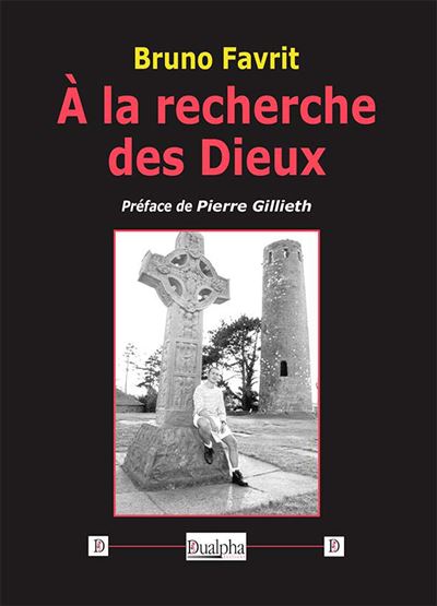 À la recherche des Dieux - Bruno Favrit - broché