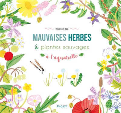 Mauvaises herbes et plantes sauvages à l'aquarelle - Roxanne Bee - broché