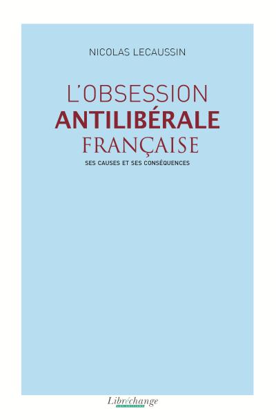 L'obsession antilibérale française