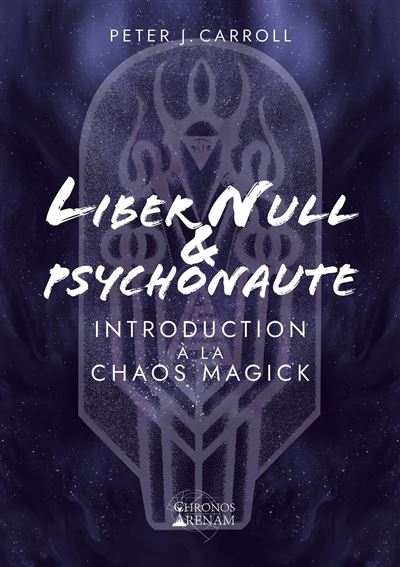 Liber Null et Psychonaut : Introduction à la Chaos Magick