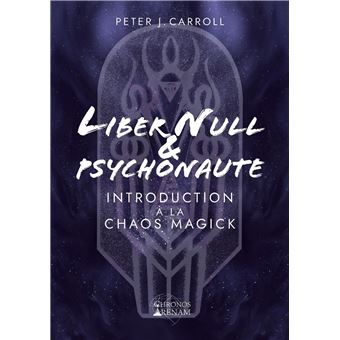 Liber Null & Psychonaute - Introduction à la Chaos Magick