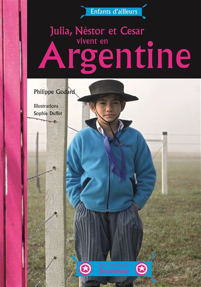 César, Julia et Nestor vivent en Argentine - Philippe Godard - broché