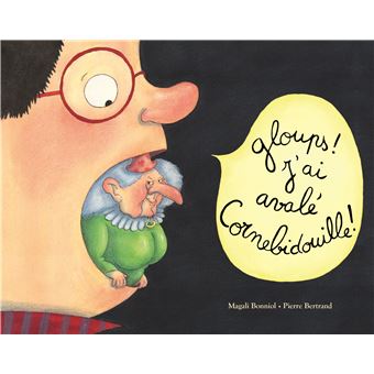 Cornebidouille Gloups J Ai Avale Cornebidouille Magali Bonniol Pierre Bertrand Broche Achat Livre Fnac