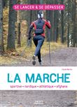 La marche : sportive - athlétique - nordique - afghane